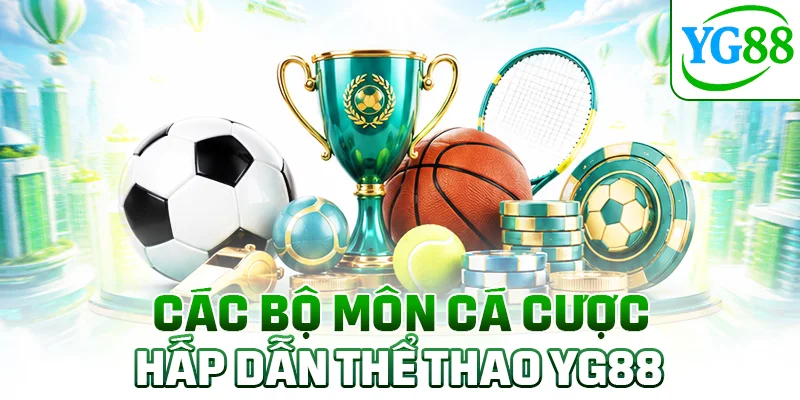 Các bộ môn cá cược hấp dẫn thể thao YG88